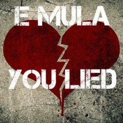 E Mula - You Lied