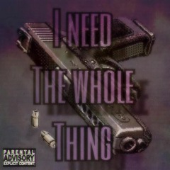 i need the Whole Thing