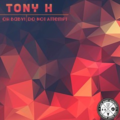 Tony H - Do Not Attempt (Original Mix)