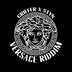 Griefer X Styn - Versace Riddim (Free Download)