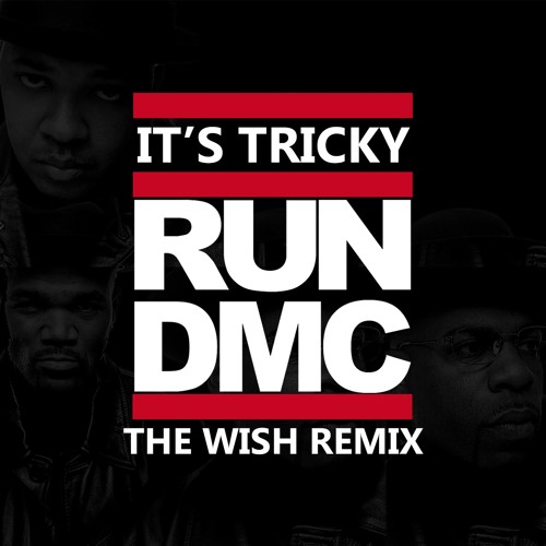 Run Dmc It S Tricky The Wish Remix Free Download By The Wish