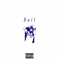 Ball [Prod. ClassixsBeats]