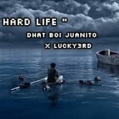 " Hard Life "Dhat Boi Juanito X Lucky3rd