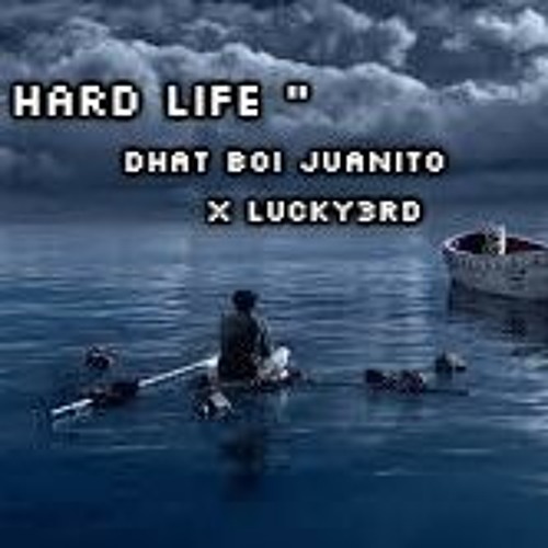 " Hard Life "Dhat Boi Juanito X Lucky3rd