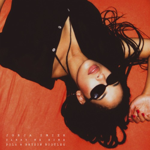 Jorja Smith - Carry Me Home (Pola & Bryson Bootleg Remix) [Friction BBC Radio 1] *FREE D/L*