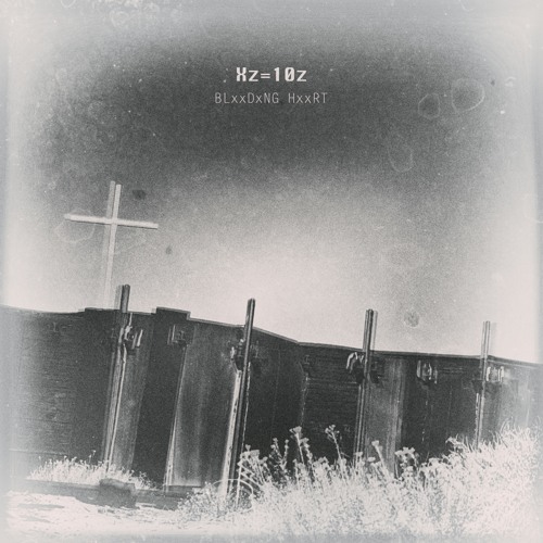 Xz=10z - BLxxDxNG HxxRT OUT NOW