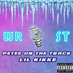 Wrist (Petee & Lil Kikke)