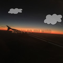 Money on my Mind [prod Lil Heartbreak]