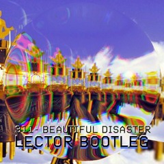 311 - Beautiful Disaster (Lector Bootleg)