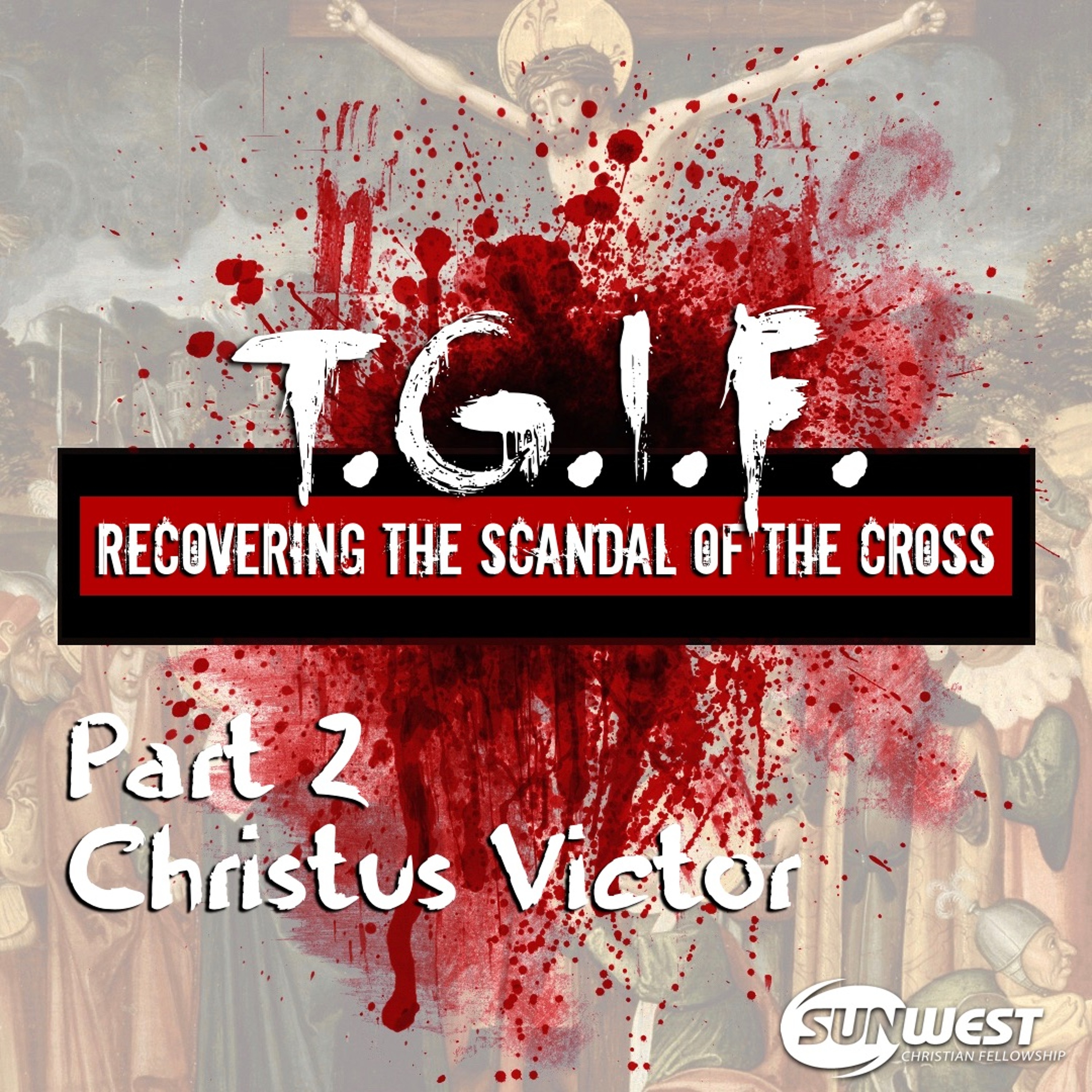 2017-03-19 TGIF - Part 2: Christus Victor, Mark Griffin episode artwork