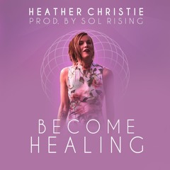 Become Healing (Prod. by Sol Rising)