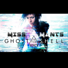 MISS MANTS - Ghost In The Shell Remix ::: FREE DOWNLOAD ::: 2017