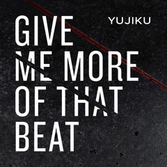 Give Me More of That Beat