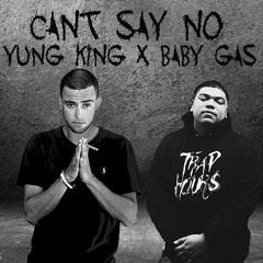 Cant Say No - Yung King x Baby Gas ( Official Audio )