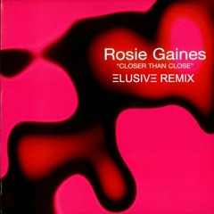 Rosie Gaines - Closer Than Close (ELUSIV3 2017 REMIX)
