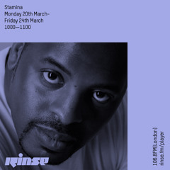 Rinse FM Podcast - Stamina - 20th March 2017