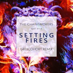 The Chainsmokers - Setting Fires (Geekcohort Remix) Preview =Full version Free DL Link below=