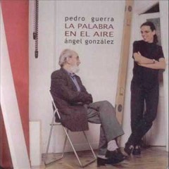 Los Poetas / Estos Poemas...  (Mario Benedetti, Ángel González, Pedro Guerra)