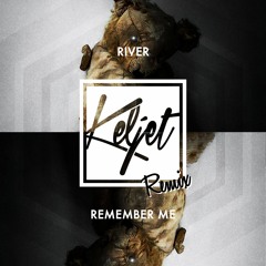 River - Remember Me (Keljet Remix)