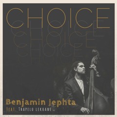 'Choice' feat. Thapelo Lekoane