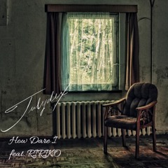 How Dare I feat.RIRIKO