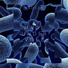Madezh- Made Under Vol 8