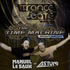 Manuel Le Saux B2B Astuni - Trance Gate - The Time Machine - 18.03.2017