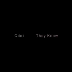 Cdot - They Know