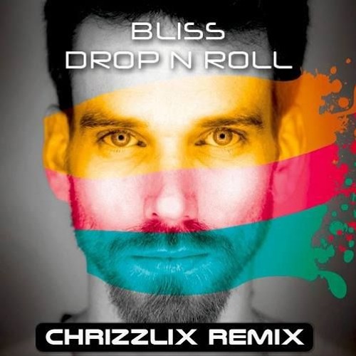 Bliss - Drop N Roll (Chrizzlix Remix)[FREE DOWNLOAD]
