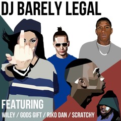 Barely Legal ft. Wiley, Gods Gift, Riko Dan + Scratchy