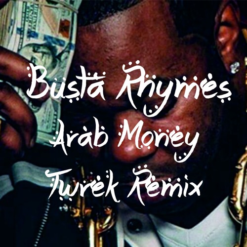 Stream Busta Rhymes Arab Money (Twerk Remix) by ALITRAP MUSIC