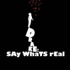 Drake - Say Whats Real (Freestyle)