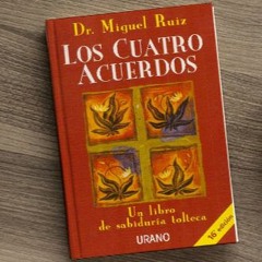 Los 4 Acuerdos De Don Miguel Ruiz