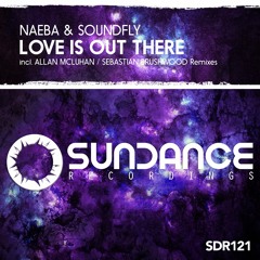 Naeba & Soundfly - Love Is Out There (Original Mix)