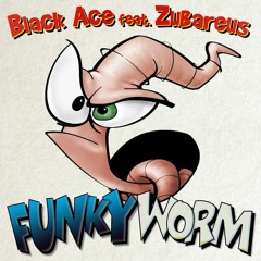 Black Ace feat. Zubareus - Funky Worm (FREE DOWNLOAD!)