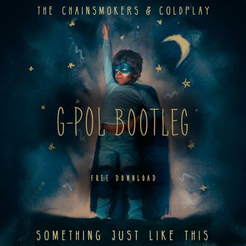 Stream The Chainsmokers Coldplay Something Just Like This G Pol Radio Edit By G Pol Listen Online For Free On Soundcloud