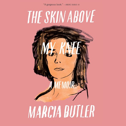 THE SKIN ABOVE MY KNEE by Marcia Butler Read by the Author - Audiobook Excerpt