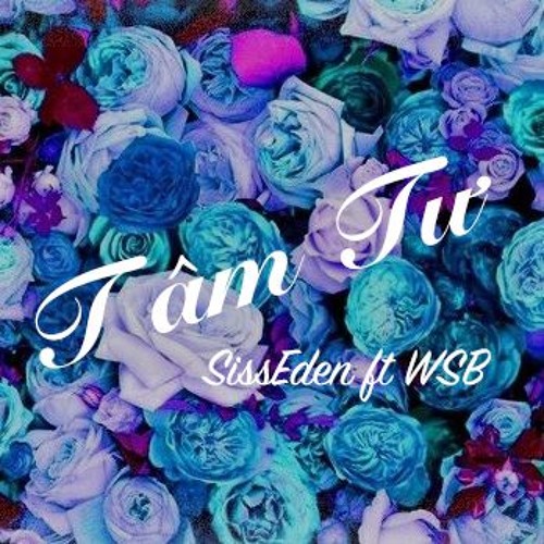 T Â M T Ư - SissEden  ft W.S.B