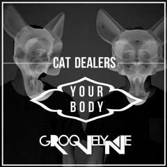 Cat Dealers - Your Body (Groovelyne 2017 Reboot)★★★ PREV ★★★★