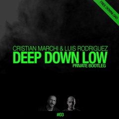 CRISTIAN MARCHI & LUIS RODRIGUEZ - Deep Down Low (Private Bootleg)