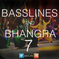 BASSLINES and BHANGRA™ (Part 7) 2016 MIX!! - @Sand_Who LIVE MIXED!