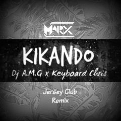 DJ A.M.G & Keyboard Chris - Kikando [Marx Jersey Club Remix]