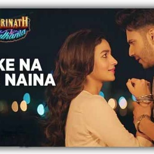 Roke Na ruke Naina | Azad Hussain | Arijit Singh | Alia Bhatt | Varun Dhawan | Badrinath Ki Dulhania