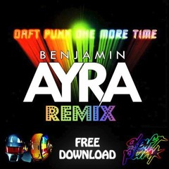 Daft Punk - One More Time (Benjamin Ayra Remix)-[Free Download]