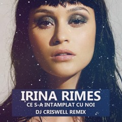 Irina Rimes - Ce s-a intamplat cu noi (Dj Criswell Remix)