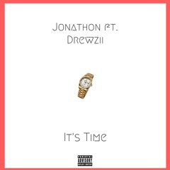 Jonathon - Its Time Ft. Drewzii