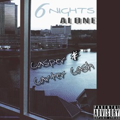6nightsAlone - Carter Cash & Casper