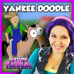 Yankee Doodle Went to Town | Kid Songs | Nursery Rhymes and Songs for Kids on Tea Time with Tayla