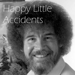 Happy Little Accidents