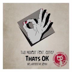 Two Modest Feat. Cotry - Thats OK (Radio Edit)